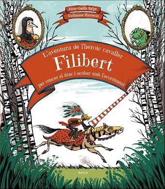 AVENTURA DE L'HEROIC CAVALLER FILIBERT PER VÈNCER EL DRAC I ACABAR AMB L'AVORRIMENT, L' | 9788447937707 | BALPE, ANNE-GAËLLE