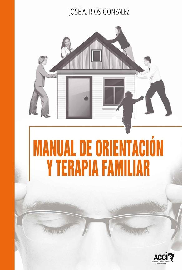 MANUAL DE ORIENTACION Y TERAPIA FAMILIAR | 9788415705000 | RIOS GONZALEZ, JOSE ANTONIO