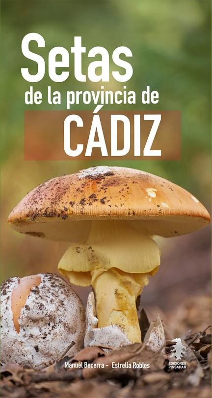 SETAS DE LA PROVINCIA DE CADIZ | 9788412706420 | BECERRA PARRA, MANUEL / ROBLES DOMÍNGUEZ, ESTRELLA