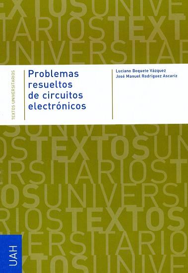 PROBLEMAS RESUELTOS DE CIRCUITOS ELECTRÓNICOS | 9788481386929 | BOQUETE VÁZQUEZ, LUCIANO / RODRÍGUEZ ASCARIZ, JOSÉ MANUEL