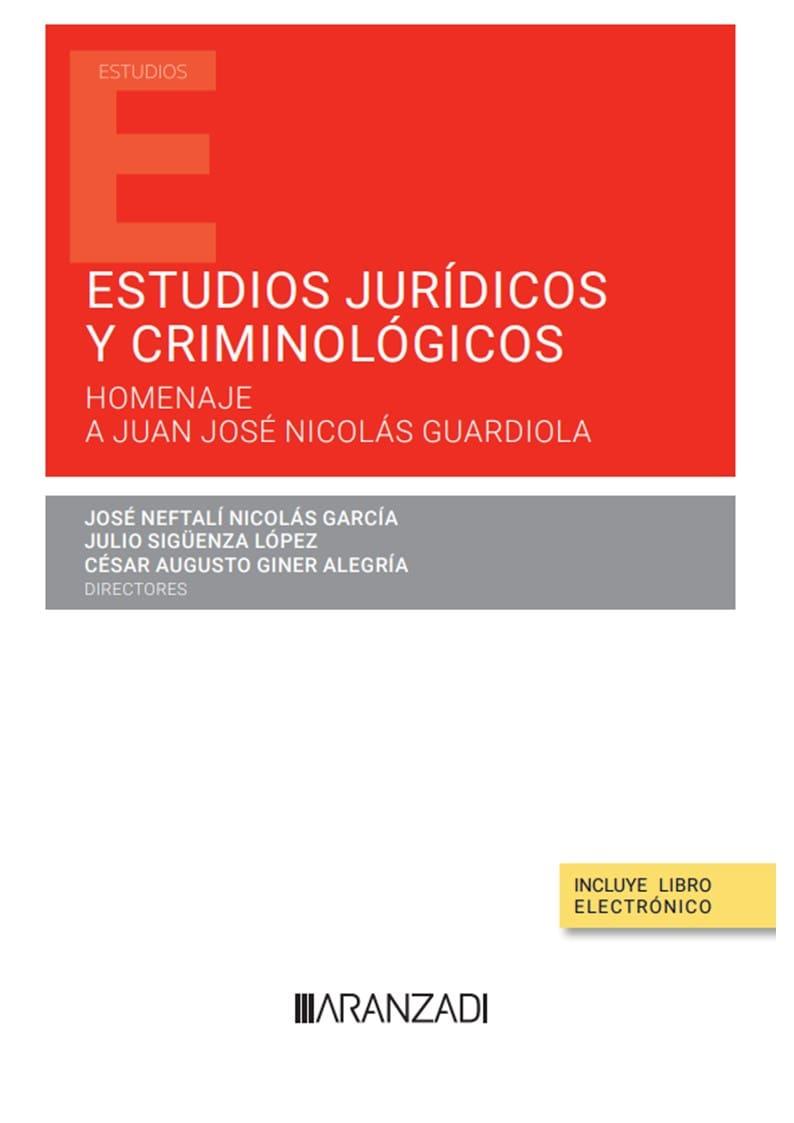 ESTUDIOS JURIDICOS Y CRIMINOLOGICOS | 9788411620512 | GINER ALEGRÍA, CÉSAR AUGUSTO/NICOLÁS GARCÍA, JOSÉ NEFTALÍ/SIGÜENZA LÓPEZ, JULIO