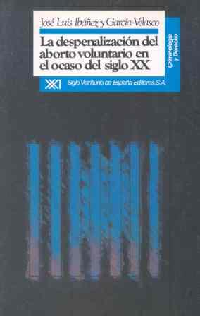 DESPENALIZACION DEL ABORTO VOLUNTARIO EN EL OCASO DEL SIGLO XX | 9788432307409 | IBAÑEZ Y GARCIA VELASCO, JOSE