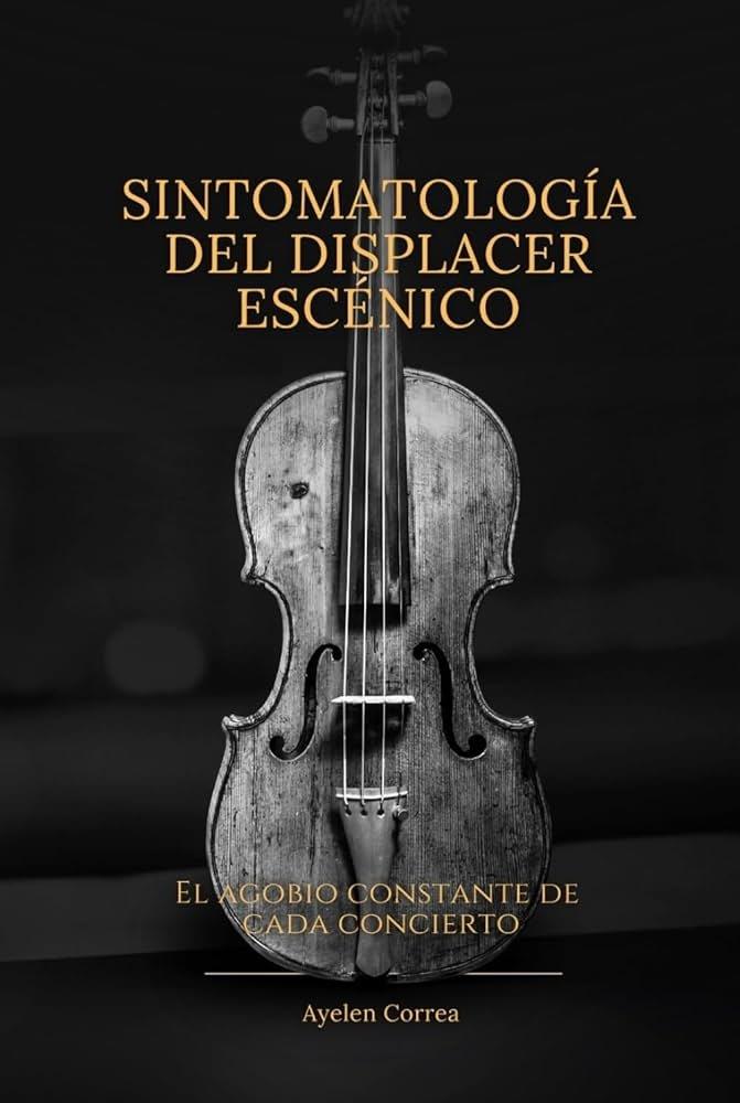 SINTOMATOLOGIA DEL DISPLACER ESCENICO | 9798266762206 | CORREA, AYELEN