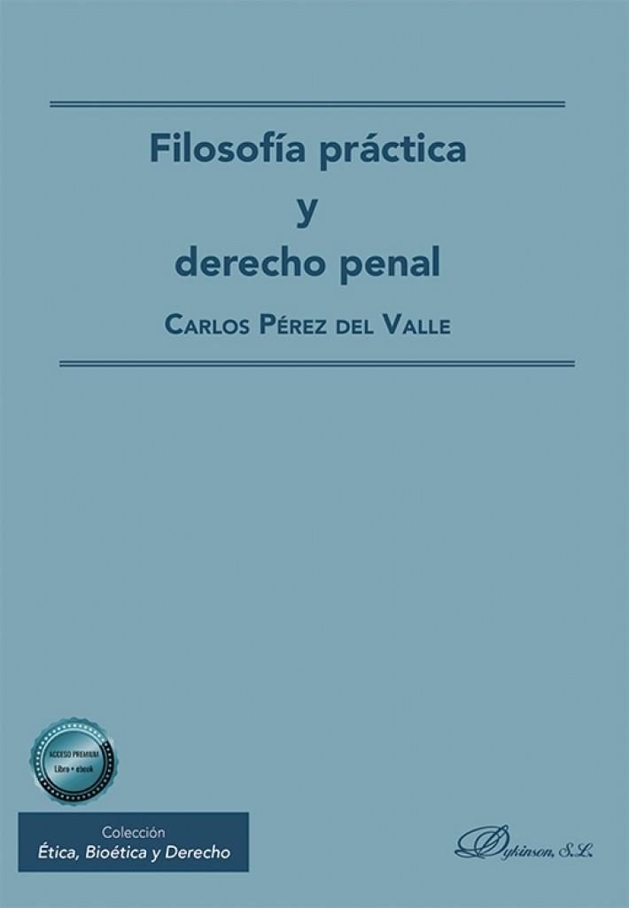 FILOSOFÍA PRÁCTICA Y DERECHO PENAL | 9791370473495 | PEREZ DEL VALLE, CARLOS