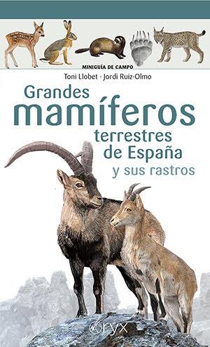 GRANDES MAMÍFEROS TERRESTRES DE ESPAÑA Y SUS RASTROS | 9788418735073 | LLOBET, TONI / RUIZ-OLMO , JORDI