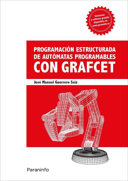 PROGRAMACIÓN ESTRUCTURADA DE AUTÓMATAS PROGRAMABLES CON GRAFCET | 9788428341387 | GUERRERO SAIZ, JOSÉ MANUEL