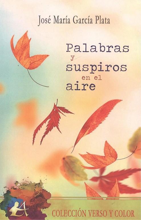 PALABRAS Y SUSPIROS EN EL AIRE | 9788417548124 | GARCÍA PLATA, JOSÉ MARÍA