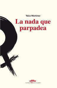 NADA QUE PARPADEA, LA | 9788494467998 | MARTINEZ, YAIZA