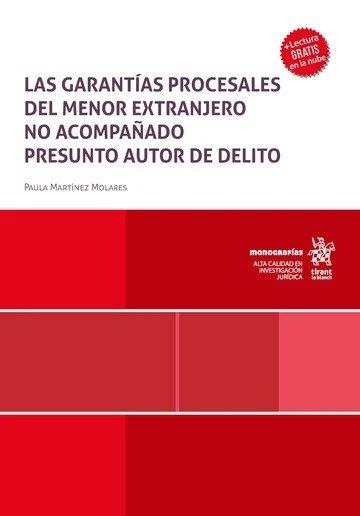 GARANTÍAS PROCESALES DEL MENOR EXTRANJERO NO ACOMPAÑADO PRESUNTO AUTOR DE DELITO, LAS | 9788411306256 | MARTINEZ MOLARES, PAULA