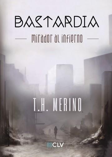BASTARDÍA, MIRADOR AL INFIERNO | 9788416422906 | MERINO, T. H.