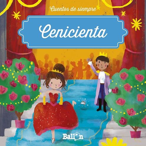 CUENTOS DE SIEMPRE : CENICIENTA | 9789403205397 | BALLON