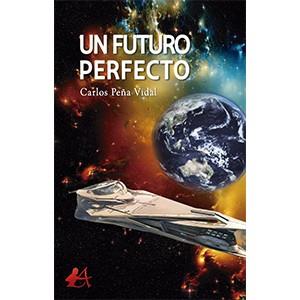 FUTURO PERFECTO, UN | 9788418097546 | PEÑA, CARLOS