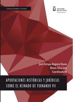 APORTACIONES HISTÓRICAS Y JURÍDICAS SOBRE EL REINADO DE FERNANDO VII | 9788491489757 | SILVA COTO, ÁLVARO