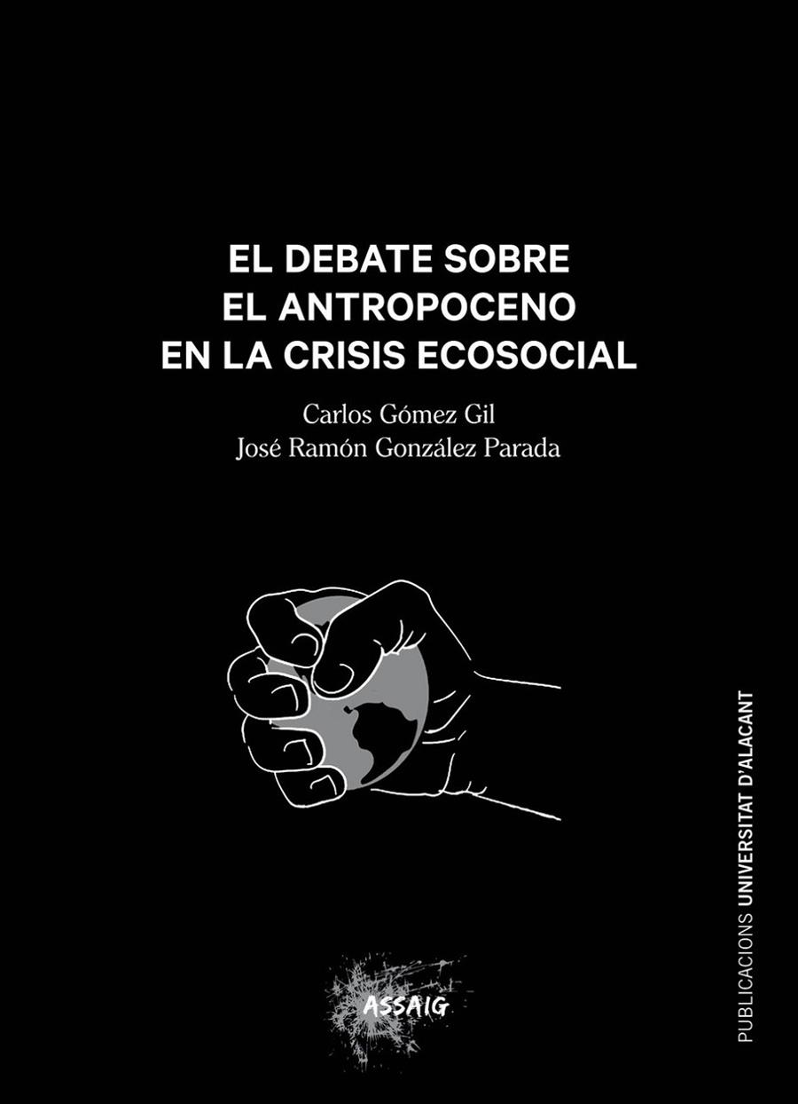 DEBATE SOBRE EL ANTROPOCENO EN LA CRISIS ECOSOCIAL, EL | 9788497177917 | GÓMEZ GIL, CARLOS / GONZÁLEZ PARADA, JOSÉ RAMÓN