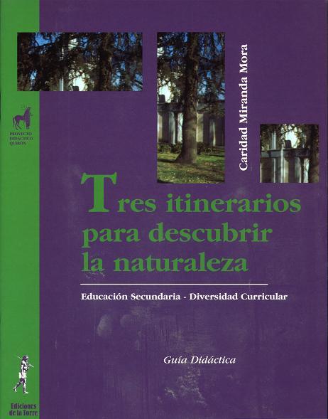 TRES ITINERARIOS POR LA NATURALEZA. ÁREA CIENTÍFICO-TECNOLÓGICA (GUÍA DIDÁCTICA) | 9788479603328 | MIRANDA, CARIDAD
