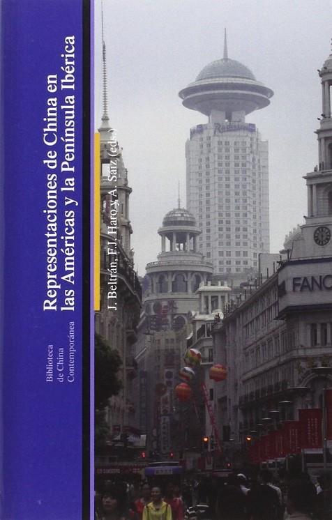 REPRESENTACIONES DE CHINA EN LAS AMÉRICAS Y PENINSULA IBÉRICA | 9788472907690 | BELTRÁN / HARO / SÁIZ