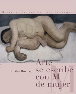 ARTE SE ESCRIBE CON M DE MUJER | 9788492607228 | BORNAY, ERIKA