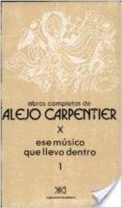 OBRA COMPLETA CARPENTIER 10 ESE MUSICO QUE LLEVO DENTRO 1 | 9789682313943 | CARPENTIER, ALEJO