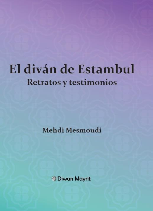 DIVAN DE ESTAMBUL, EL. RETRATOS Y TESTIMONIOS | 9788418922732 | MESMOUDI, MEHDI