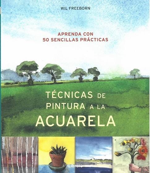 TÉCNICAS DE PINTURA A LA ACUARELA | 9789463591966 | FREEBORN, WIL