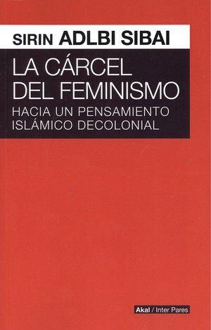 CÁRCEL DEL FEMINISMO, LA | 9786079564186 | ADLBI SIBAI, SIRIN