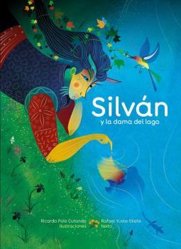 SILVAN Y LA DAMA DEL LAGO | 9788483216521 | YUSTE, RAFAEL / POLO, RICARDO