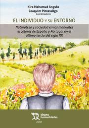 INDIVIDUO Y SU ENTORNO, EL. NATURALEZA Y SOCIEDAD EN LOS MANUALES ESCOLARES DE ESPAÑA Y PORTUGAL | 9788411838764 | MAHAMUD ANGULO, KIRA / PINTASSILGO, JOAQUIM