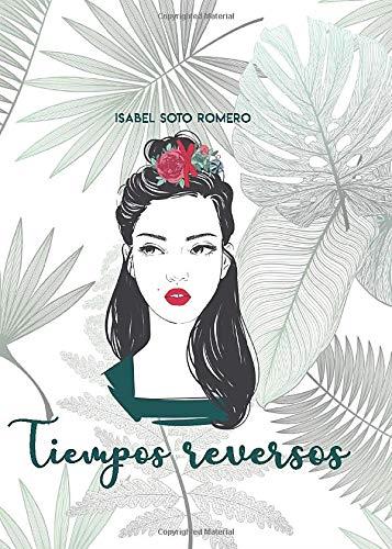 TIEMPOS REVERSOS | 9788417848576 | SOTO ROMERO, ISABEL