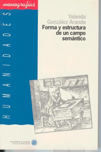 FORMA Y ESTRUCTURA DE UN CAMPO SEMÁNTICO | 9788482400877 | GONZÁLEZ ARANDA, YOLANDA