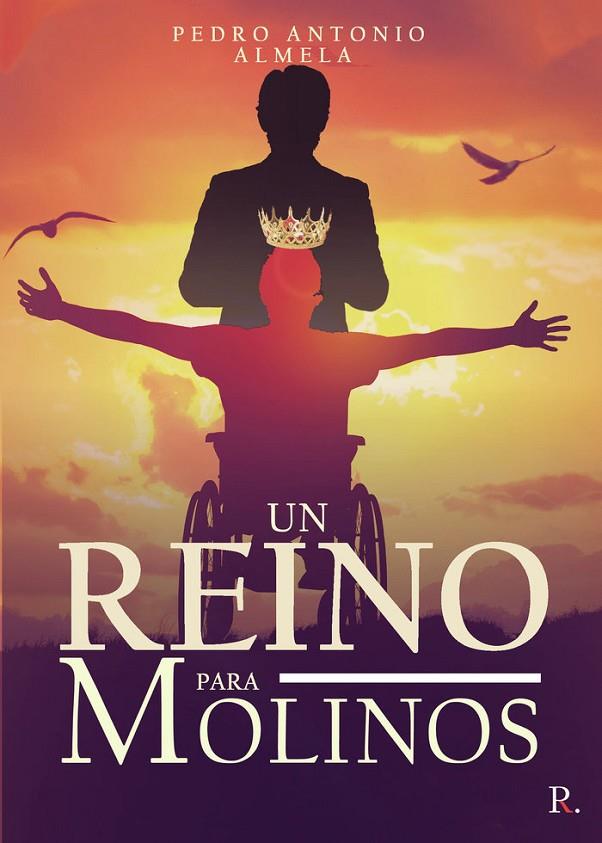 REINO PARA MOLINOS, UN | 9788418886218 | ALMELA ALBALADEJO, PEDRO ANTONIO