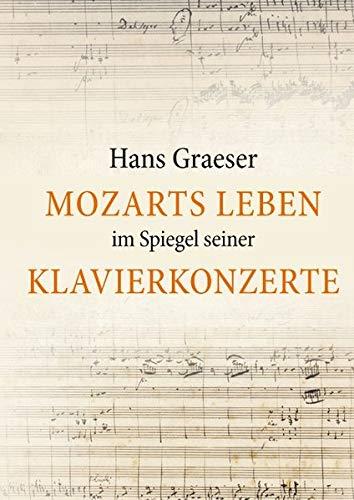MOZARTS LEBEN IM SPIEGEL SEINER KLAVIERKONZERTE | 9783749404100 | GRAESER, HANS