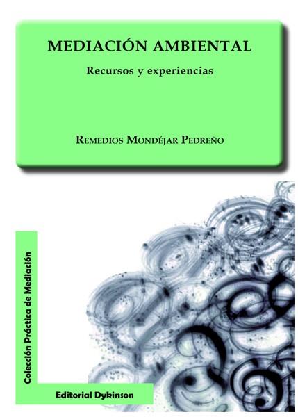 MEDIACIÓN AMBIENTAL. RECURSOS Y EXPERIENCIAS. | 9788490319826 | MONDÉJAR PEDREÑO, REMEDIOS