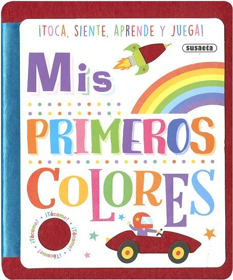 TOCA, SIENTE, APRENDE Y JUEGAMIS PRIMEROS COLORES | 9788467785586 | EDICIONES, SUSAETA