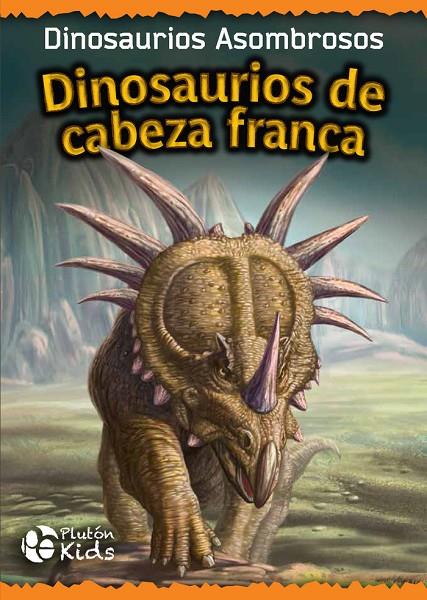 DINOSAURIOS DE CABEZA FRANCA | 9788417477967 | PLUTON KIDS