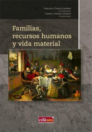 FAMILIAS, RECURSOS HUMANOS Y VIDA MATERIAL | 9788416038459 | CHACON JIMENEZ, FRANCISCO / GÓMEZ CARRASCO, COSME JESÚS