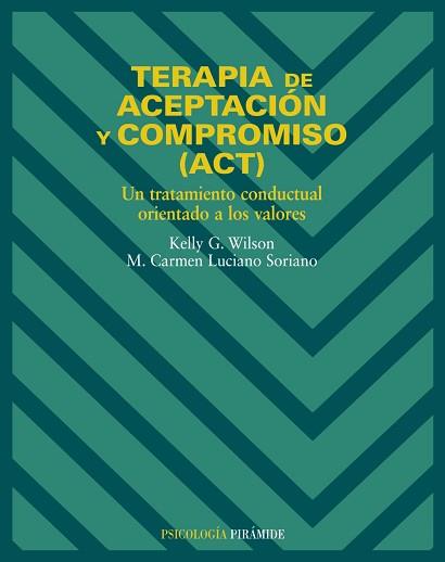 TERAPIA DE ACEPTACIÓN Y COMPROMISO (ACT) | 9788436817195 | WILSON, KELLY G. / LUCIANO SORIANO, M. CARMEN