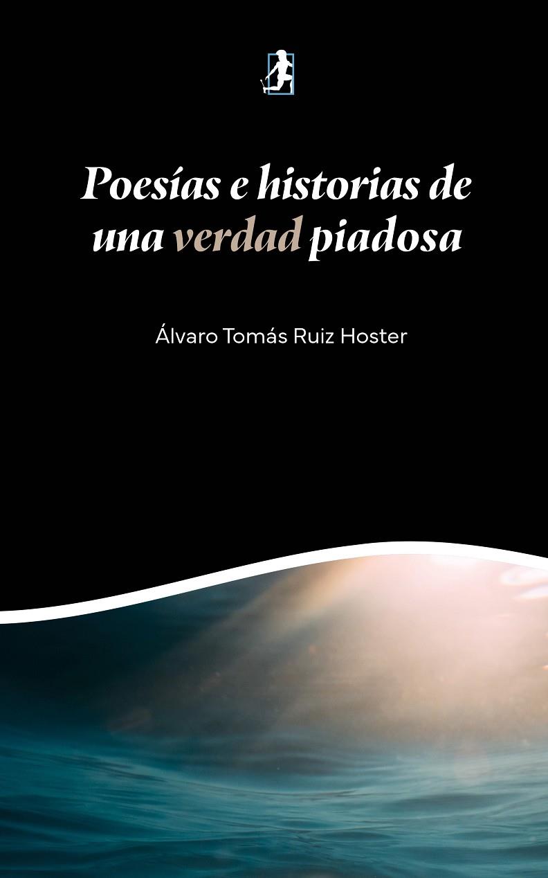 POESÍAS E HISTORIAS DE UNA VERDAD PIADOSA | 9791388190261 | RUIZ HOSTER, ALVARO TOMAS