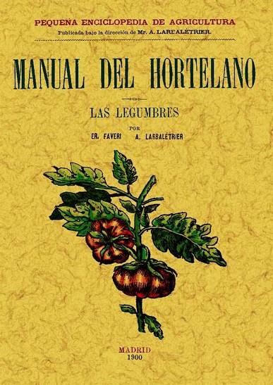 MANUAL DEL HORTELANO. LAS LEGUMBRES | 9788497614030 | FAVER, E. / LARBALETRIER, ALBERT