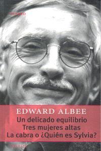 DELICADO EQUILIBRIO, UN / TRES MUJERES ALTAS / LA CABRA O QUIEN ES SYLVIA? | 9789500363358 | ALBEE, EDWARD