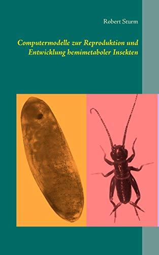 COMPUTERMODELLE ZUR REPRODUKTION UND ENTWICKLUNG HEMIMETABOLER INSEKTEN | 9783749453757 | STURM, ROBERT