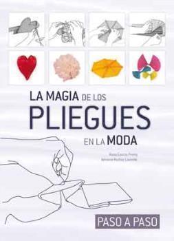 MAGIA DE LOS PLIEGUES EN LA MODA, LA | 9788415227588 | GARCÍA PRIETO, ROSA