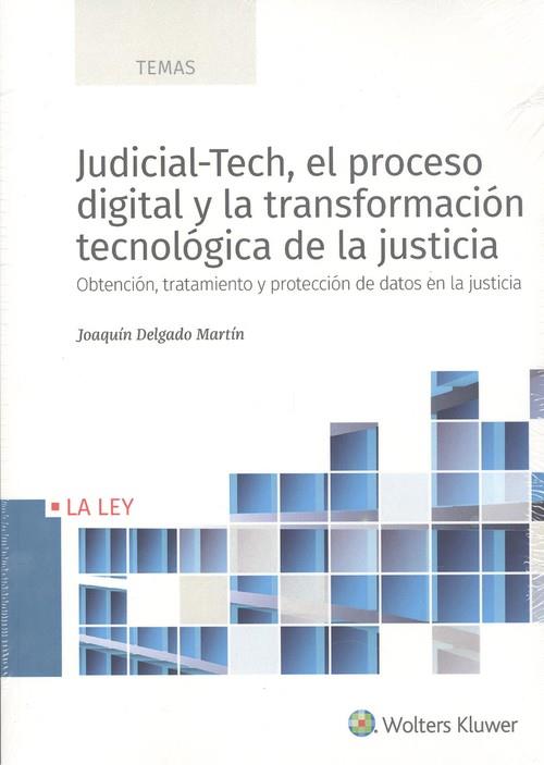 JUDICIAL-TECH, EL PROCESO DIGITAL Y LA TRANSFORMACIÓN TECNOLÓGICA | 9788418349423 | DELGADO MARTÍN, JOAQUÍN