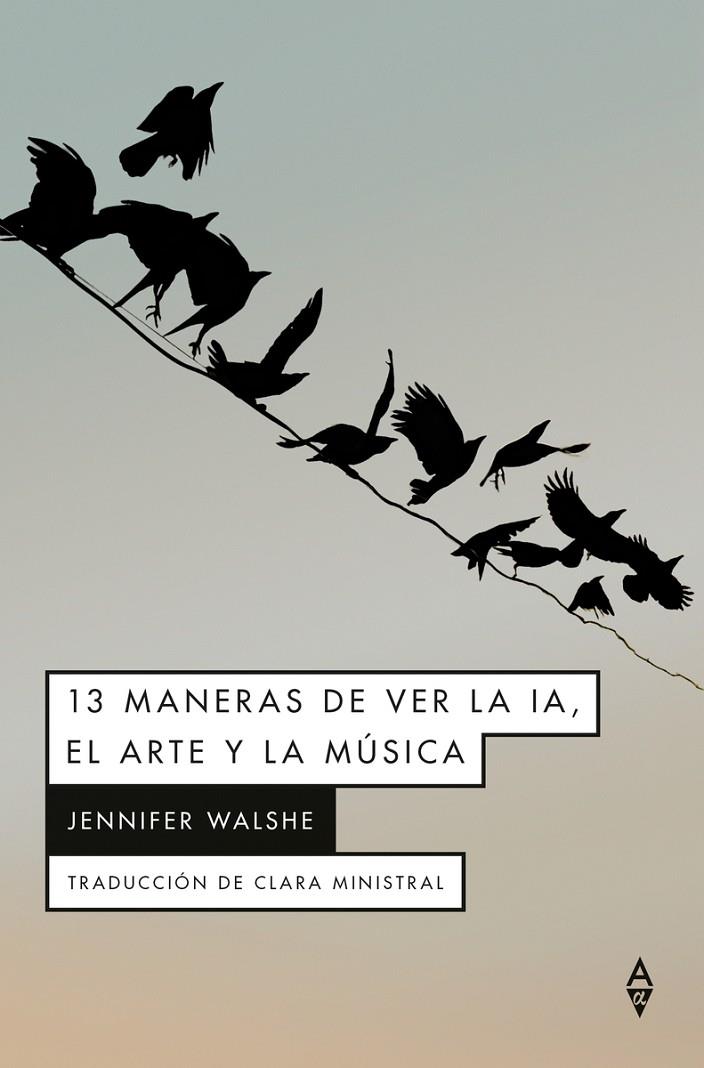 13 MANERAS DE VER LA IA, EL ARTE Y LA MÚSICA | 9791399056440 | WALSHE, JENNIFER