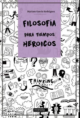 FILOSOFÍA PARA TIEMPOS HEROICOS | 9788419106575 | GARCIA RODRIGUEZ, MYRIAM
