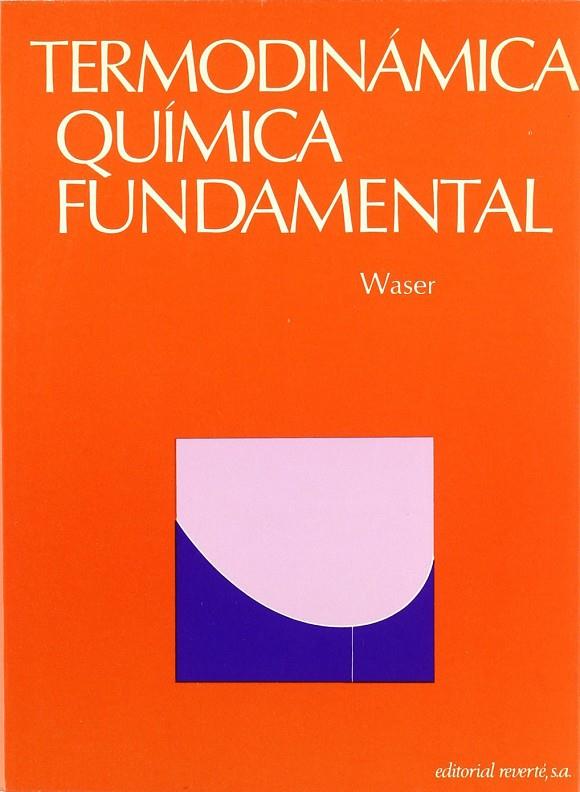 TERMODINÁMICA QUÍMICA FUNDAMENTAL | 9788429175202 | WASER, JUERG