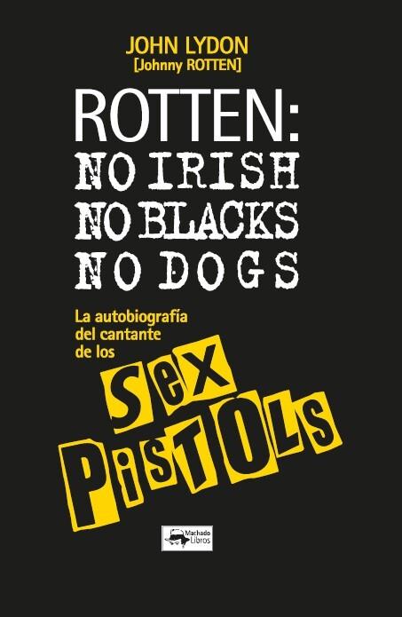 ROTTEN : NO IRISH, NO BLACKS, NO DOGS | 9788477747406 | LYDON, JOHN