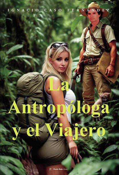 ANTROPÓLOGA Y EL VIAJERO, LA | 9790220207693 | CASO FERNANDEZ, IGNACIO