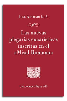 NUEVAS PLEGARIAS EUCARÍSTICAS INSCRITAS EN EL "MISAL ROMANO", LAS | 9788491650454 | GOÑI BEASOAIN DE PAULORENA, JOSÉ ANTONIO