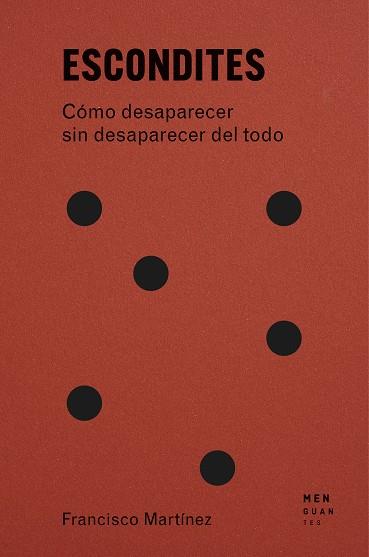 ESCONDITES. CÓMO DESAPARECER SIN DESAPARECER DEL TODO | 9791399167740 | MARTÍNEZ, FRANCISCO