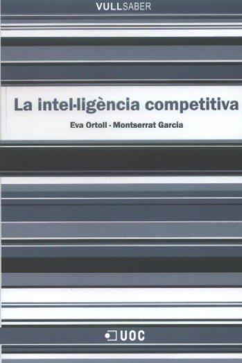 INTEL·LIGENCIA COMPETITIVA, LA | 9788497887366 | ORTOLL ESPINET, EVA / GARCIA, MONTSERRAT